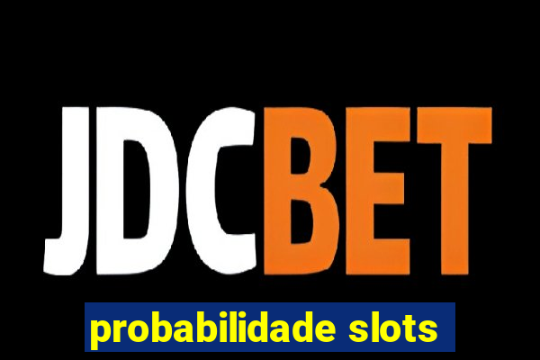 probabilidade slots